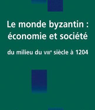 Le monde byzantin : économie et société du milieu du VIIIe siècle à 1204
