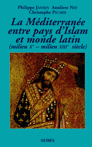 Fiche de lecture – La Méditerranée entre pays d’Islam et monde latin (milieu Xe-milieu XIII siècles) –