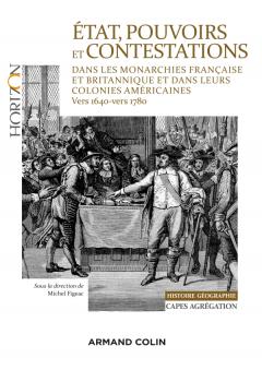 Etat, pouvoirs et contestations  dans les monarchies française et britannique et dans leurs colonies américaines : vers 1640-vers 1780.
