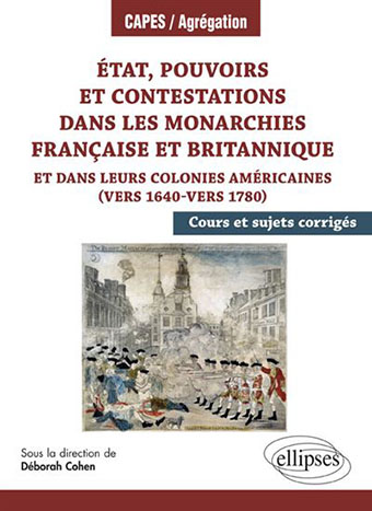 États, pouvoirs et contestations dans les monarchies française et britannique et dans leurs colonies américaines (vers 1640-vers1780) Épisode 1