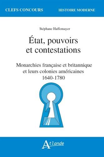 Etat, Pouvoirs et contestations dans les monarchies française et britannique et dans leurs colonies