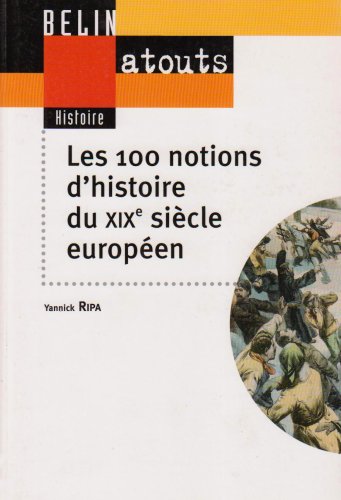 Les 100 notions du XIXe siècle européen