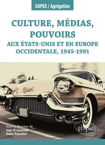 Culture, médias, pouvoirs aux États-Unis et en Europe occidentale, 1945-1991