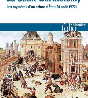 La Saint-Barthélemy : les mystères d’un crime d’État (24 août 1572)