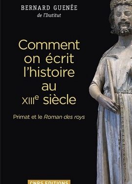 Ecrire l’histoire de France au XIIIe siècle
