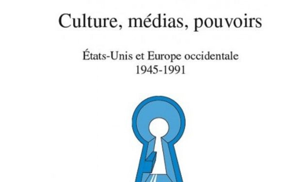 Culture, médias, pouvoirs – Etats-Unis et Europe occidentale (1945-1991)