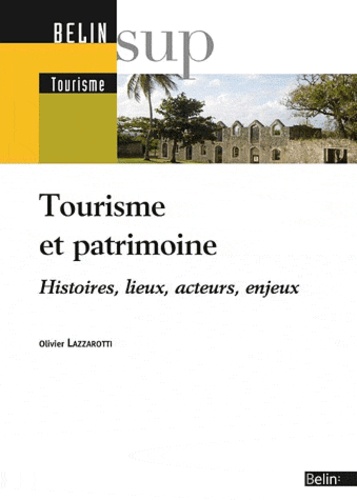 Patrimoine et tourisme : Histoires, lieux, acteurs, enjeux