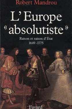 L’Europe « absolutiste ». Raison et raison d’État, 1649-1775 – Épisode 3
