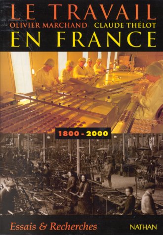 Olivier Marchand Claude Thélot – Le travail en France (1800-2000)