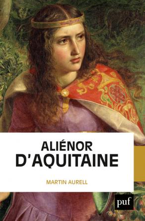 Martin Aurell – Aliénor d’Aquitaine