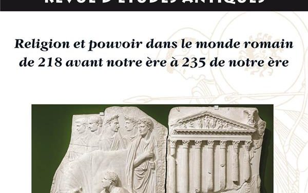 CADIOU François, PITTIA Sylvie – Religion et Pouvoir Dans le Monde Romain de 218 avant notre ère à 235 de notre ère   Actes du colloque de la SoPHAU (Bordeaux, 13-25 juin 2019)