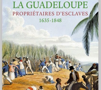 Frédéric Régent – Les Maîtres de la Guadeloupe, propriétaires d’esclaves 1635-1848