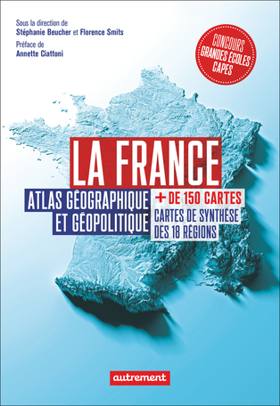 Beucher, Smits – Chapitre 5 La France Atlas Géographique et Géopolitique, 2020, Autrement
