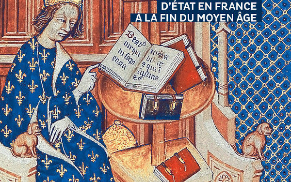 Trésors, écrits, pouvoirs. Archives et bibliothèques d’état en France à la fin du Moyen Age