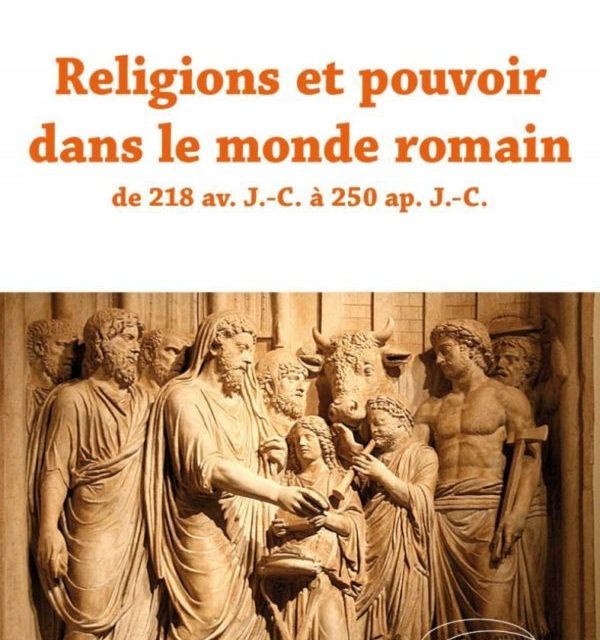 Religion et pouvoirs dans le monde romain de 218 av. J.-C à 250 ap. J.-C