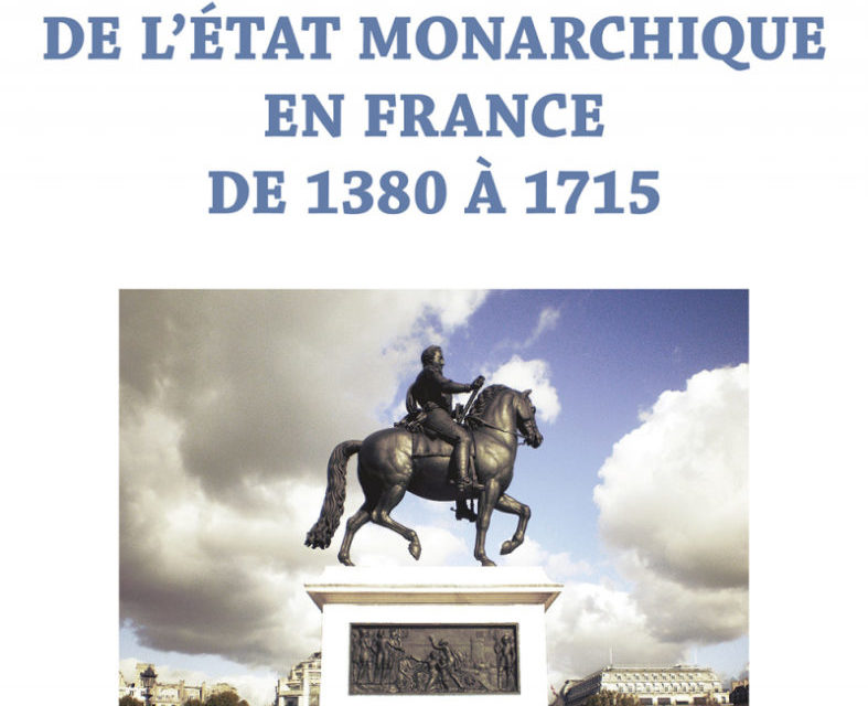 La construction de l’Etat monarchique en France de 1380 à 1715 (chapitre 7 – 8 – 9)