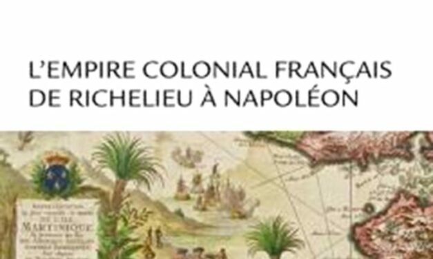 L’empire colonial français de Richelieu à Napoléon