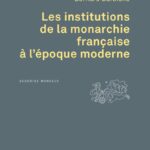 Les institutions de la monarchie française à l’époque moderne
