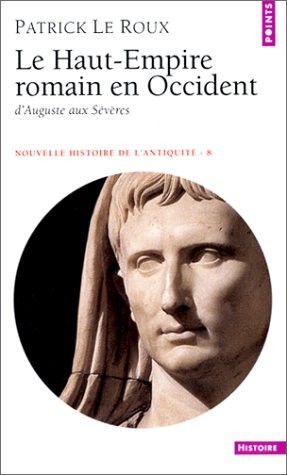 Le Haut-Empire romain en Occident, d’Auguste aux Sévères (31 avant J.C. – 235 après J.C.)