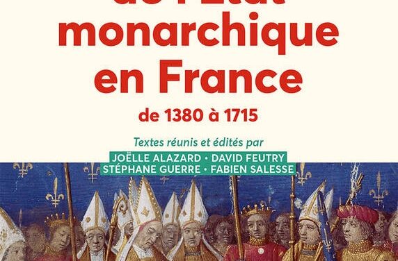 La construction de l’Etat monarchique en France de 1380 à 1715