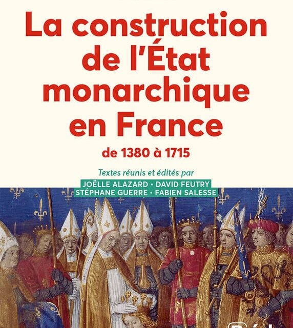 La construction de l’Etat monarchique en France de 1380 à 1715