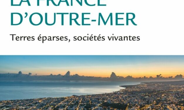 La France d’Outre-Mer, terres éparses, sociétés vivantes