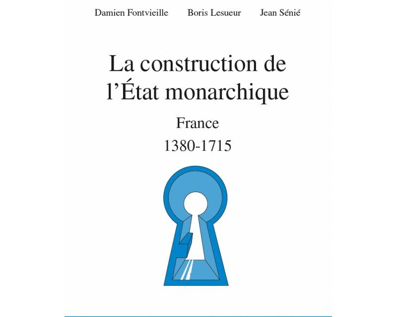 La construction de l’Etat monarchique en France 1380-1715: Royaume et nation (thème)
