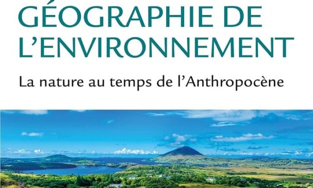 Géographie de l’environnement. La nature au temps de l’Anthropocène