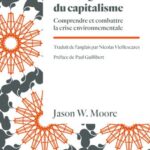 Le Capitalocène ou L’écologie-monde du capitalisme. Comprendre et combattre la crise environnementale