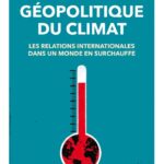Géopolitique du climat. Les relations internationales dans un monde en surchauffe