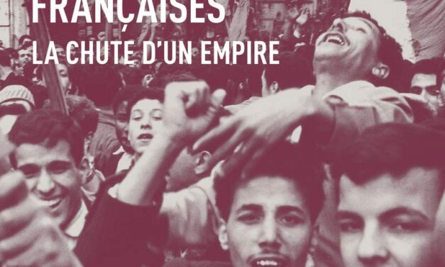 Décolonisations françaises, la chute d’un Empire