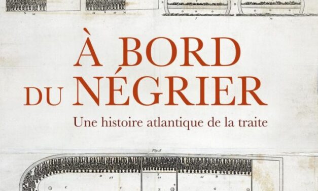 A bord du négrier. Une histoire atlantique de la traite