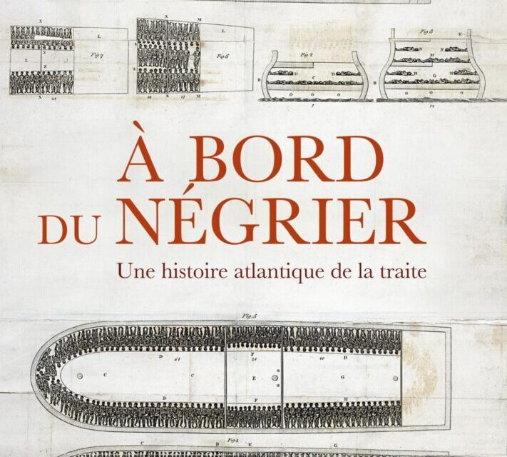 A bord du négrier. Une histoire atlantique de la traite